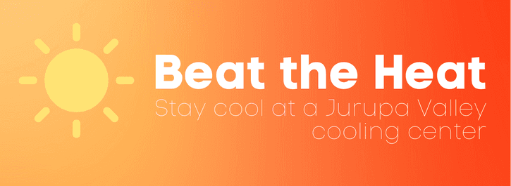 Beat the heat. Stay cool at a Jurupa Valley cooling center